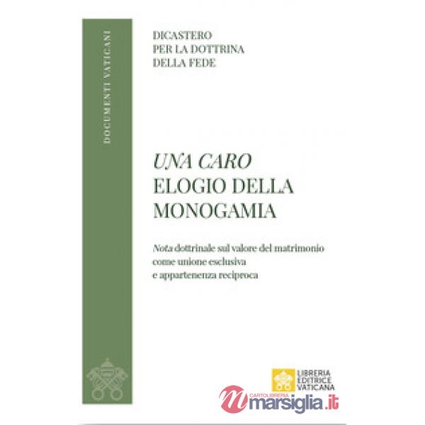 Caro. Elogio della monogamia. Nota dottrinale sul valore del matrimonio come unione esclusiva e appartenenza reciproca (Una)