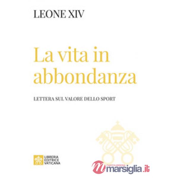 Vita in abbondanza. Lettera sul valore dello sport (La)