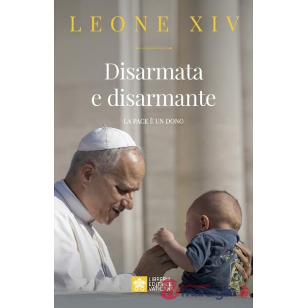Disarmata e disarmante. La pace è un dono