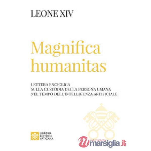 Magnifica humanitas. Lettera Enciclica sulla custodia della persona umana nel tempo dell'intelligenza artificiale