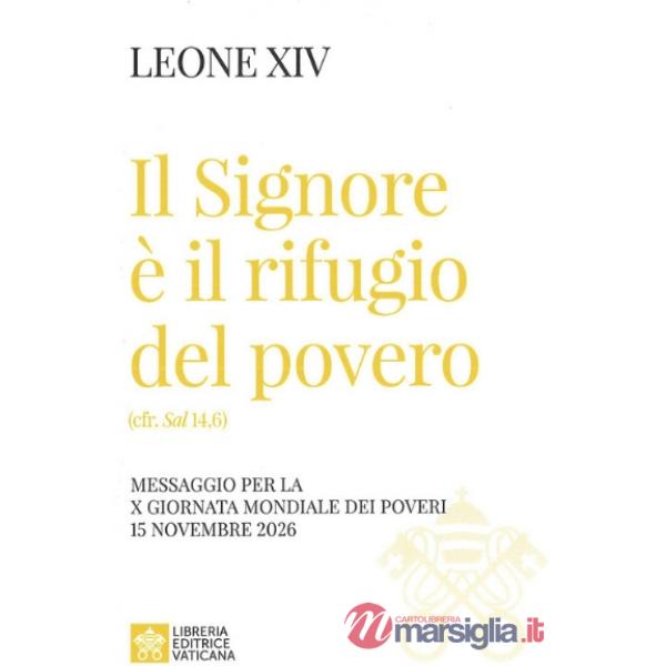 Signore è il rifugio del povero (cfr. Sal 14,6). Messaggio per la X Giornata Mondiale dei Poveri 15 novembre 2026 (Il)