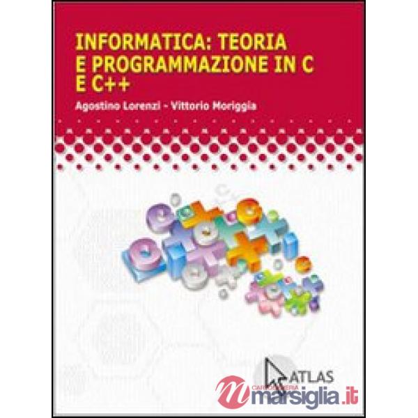 INFORMATICA: TEORIA E PROGRAMMAZIONE IN C E C++