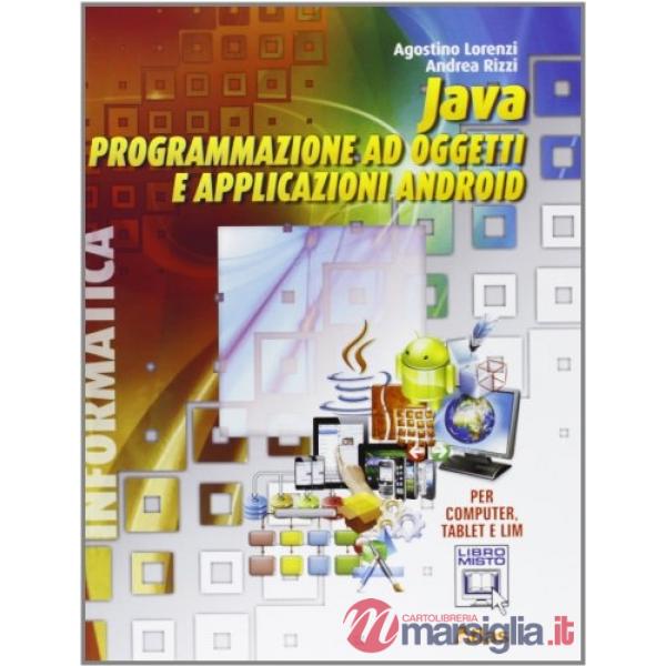 JAVA PROGRAMMAZIONE AD OGGETTI E APPLICAZIONI ANDR