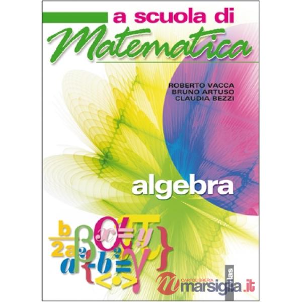 A SCUOLA DI MATEMATICA ALGEBRA
