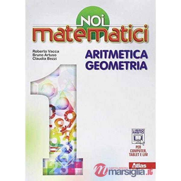 NOI MATEMATICI 1 ARITMETICA E GEOMETRIA VOLUME UNI