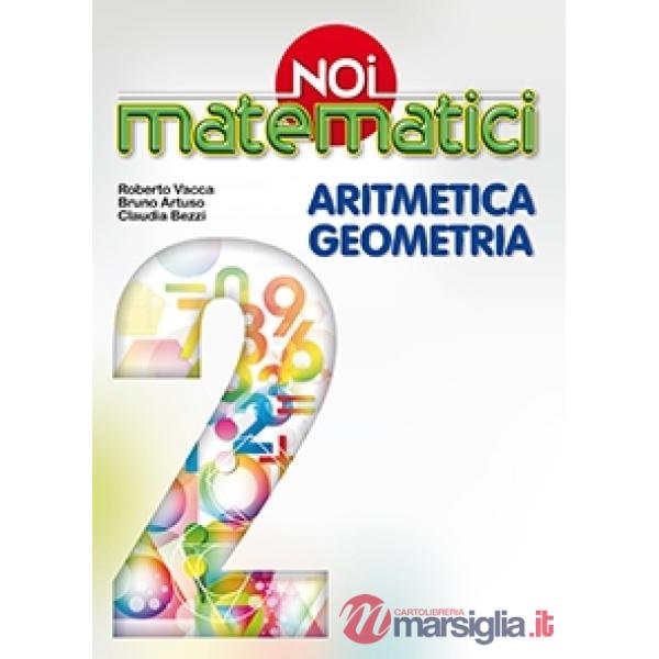 NOI MATEMATICI 2 ARITMETICA E GEOMETRIA VOLUME UNI