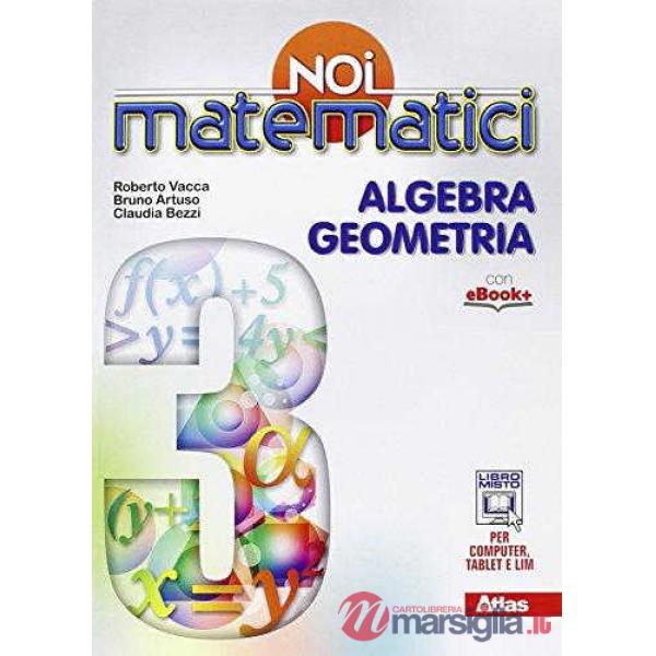 NOI MATEMATICI 3 ALGEBRA E GEOMETRIA + LABORATORIO
