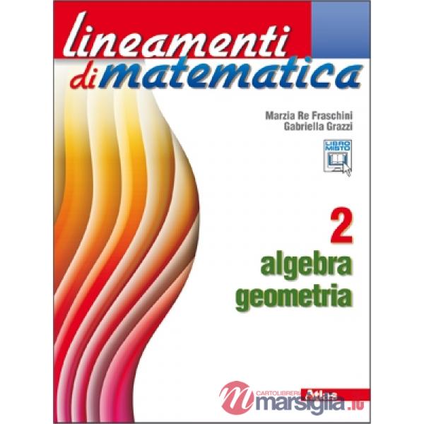 LINEAMENTI DI MATEMATICA 2 ALGEBRA E GEOMETRIA ED.