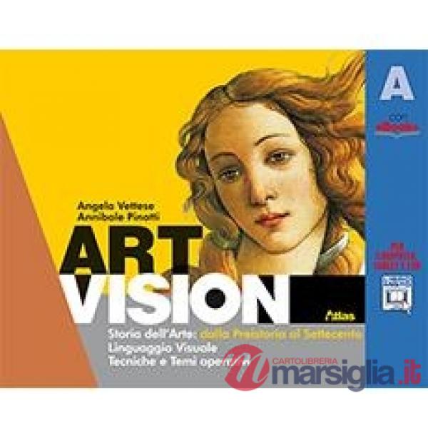 ART VISION VOLUME A DALLA PREISTORIA AL SETTECENTO