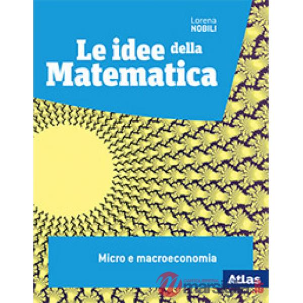 LE IDEE DELLA MATEMATICA - MODELLI MICRO E MACROECONONIA