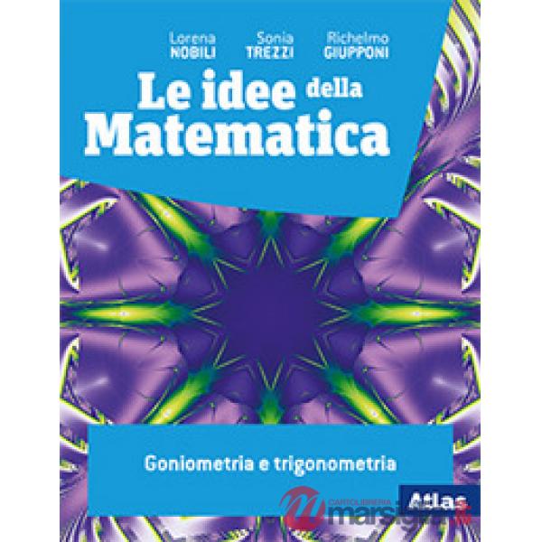 LE IDEE DELLA MATEMATICA - GEOMETRIA E TRIGONOMETRIA