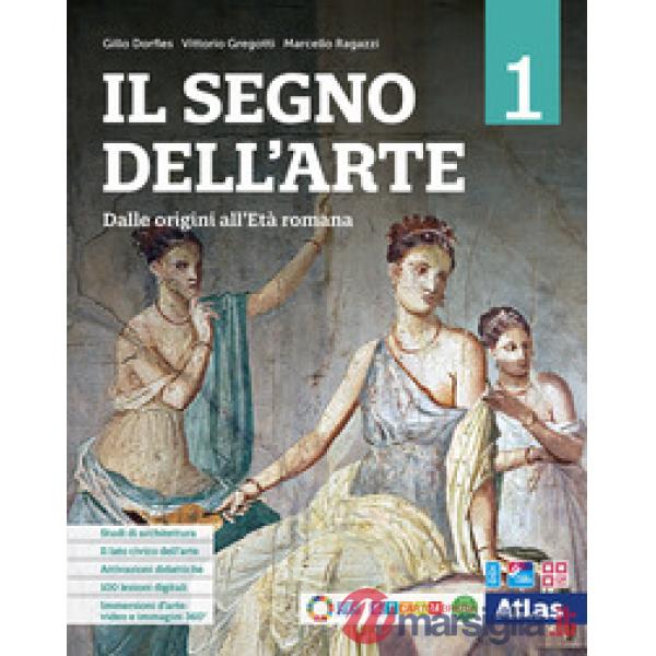 IL SEGNO DELL'ARTE 1 DALLE ORIGINI ALL''ETA' ROMANA