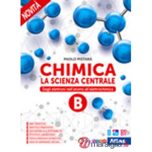 CHIMICA. LA SCIENZA CENTRALE VOL. B + EB