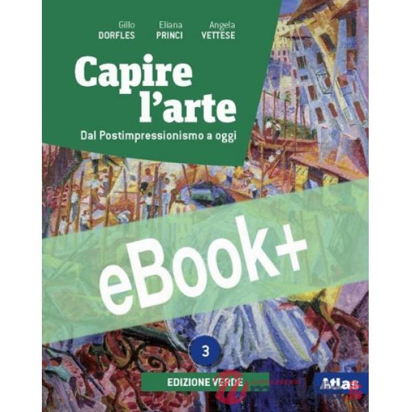 CAPIRE L'ARTE - EDIZIONE VERDE 3 + DAL NEOCLASSICISMO ALL'IMPRESSIONIS