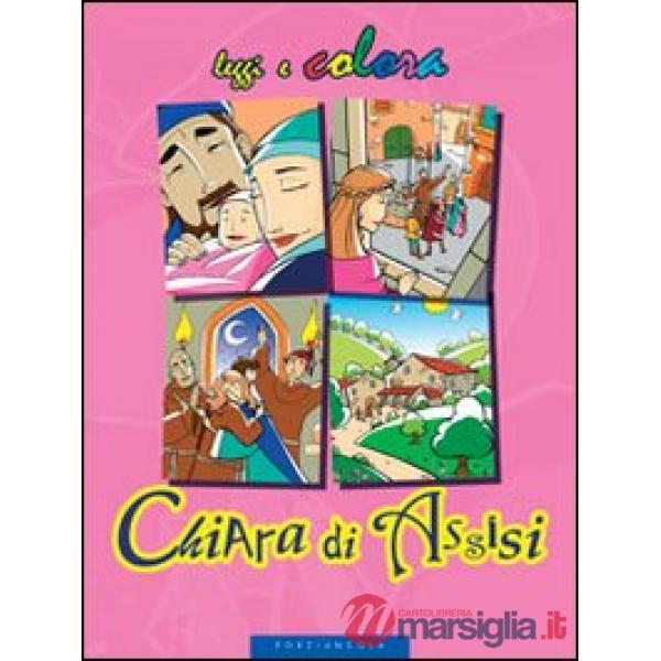 Chiara di Assisi. Ediz. illustrata