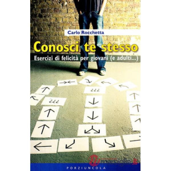 Conosci te stesso. Esercizi di felicità per giovani (e adulti...)