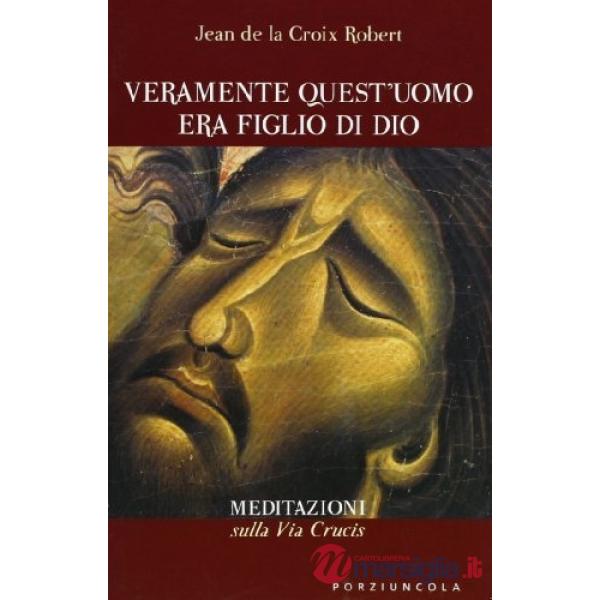 Veramente quest'uomo era figlio di Dio