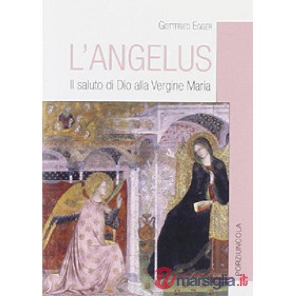 Angelus. Il saluto di Dio alla Vergine Maria (L')