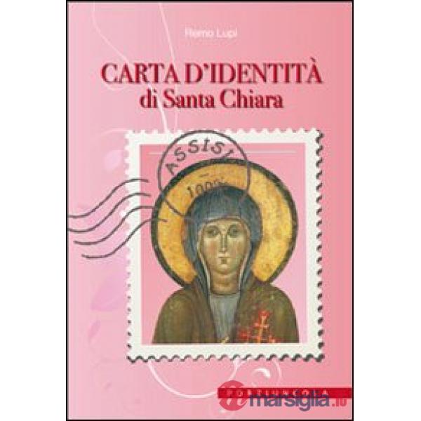 Carta d'identità di santa Chiara. Ediz. illustrata