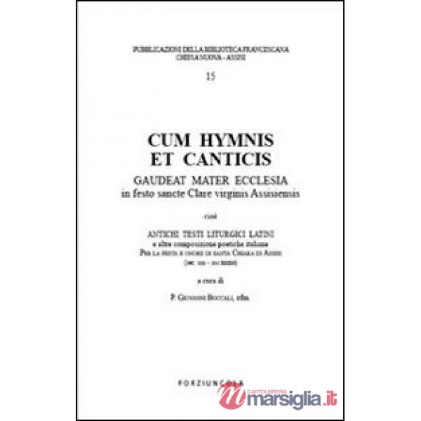 Cum hymnis et canticis. Gaudeat Mater Ecclesia in festo sancte Clare virginis Assisiensis