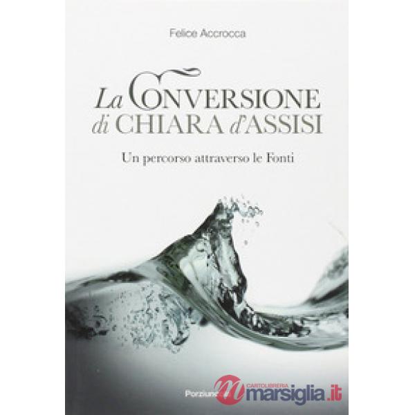 Conversione di Chiara d'Assisi. Un percorso attraverso le fonti