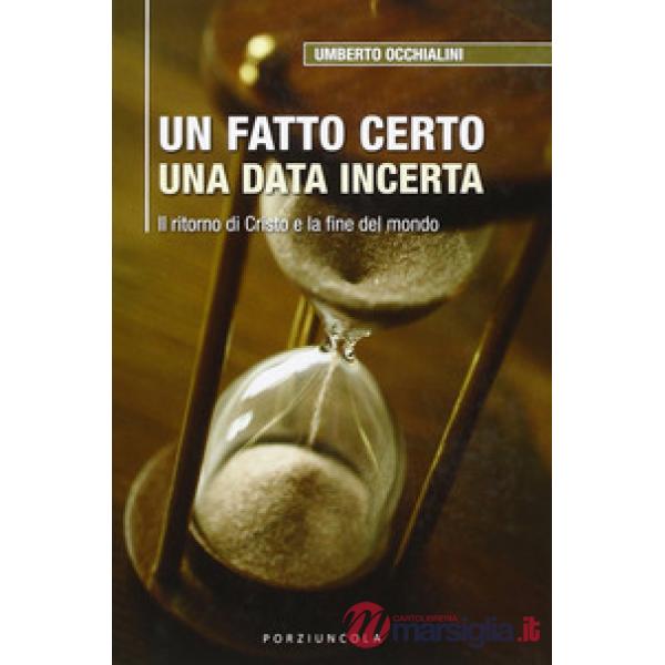 Fatto certo una data incerta. Il ritorno di Cristo e la fine del mondo (Un)