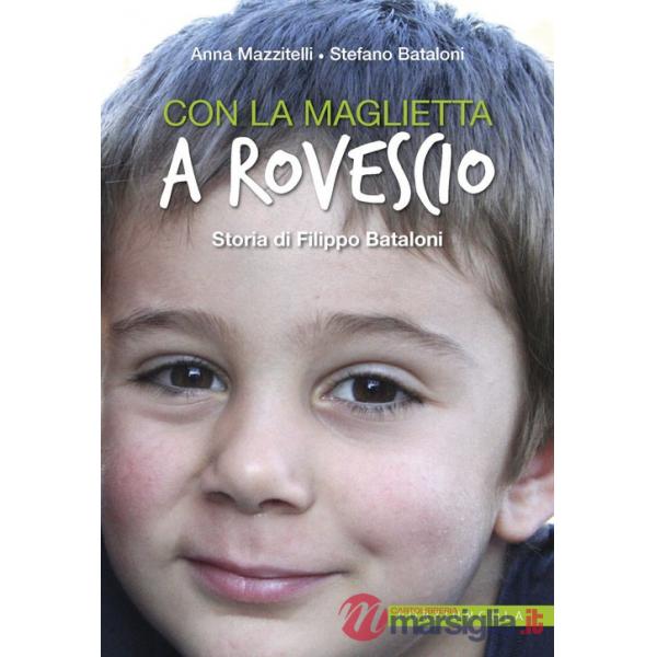 Con la maglietta al rovescio. Storia di Filippo Bataloni