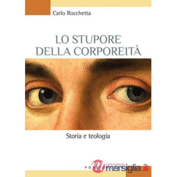 Stupore della corporeità. Storia e teologia (Lo)