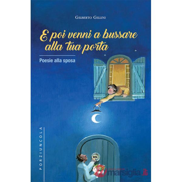E poi venni a bussare alla tua porta. Poesie alla sposa