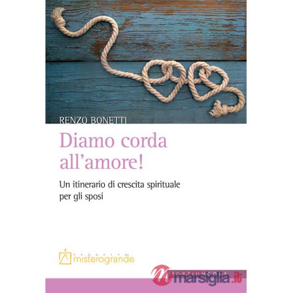 Diamo corda all'amore! Un itinerario di crescita spirituale per gli sposi
