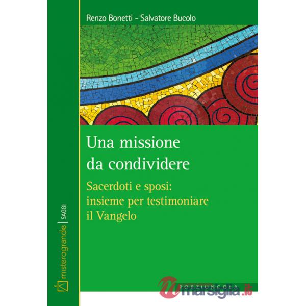 Missione da condividere. Sacerdoti e sposi: insieme per testimoniare il Vangelo (Una)