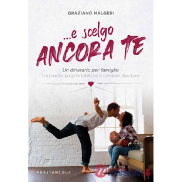 ...E scelgo ancora te. Un itinerario per famiglie tra parole, pagine bibliche e canzoni d'autore