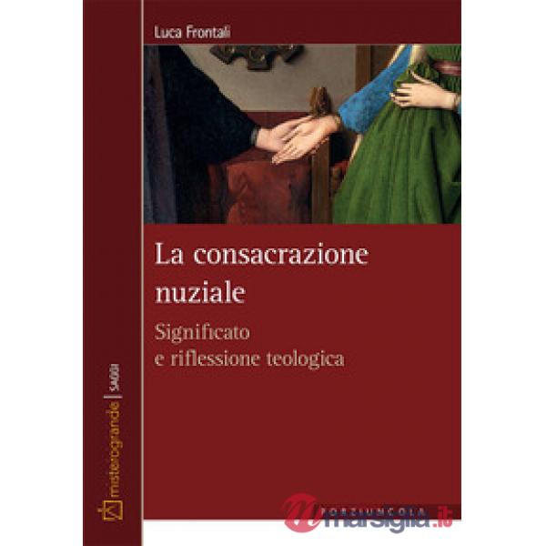 Consacrazione nuziale. Significato e riflessione teologica (La)