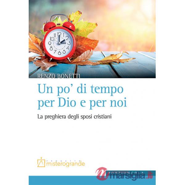 Po' di tempo per Dio e per noi. La preghiera degli sposi cristiani (Un)