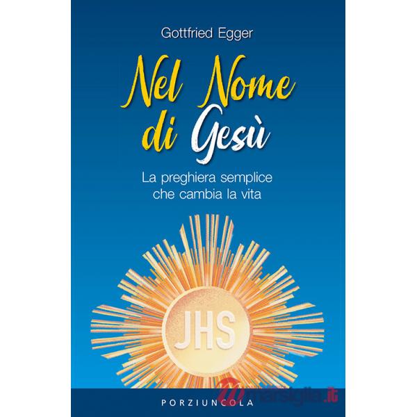 Nel nome di Gesù. La preghiera semplice che cambia la vita
