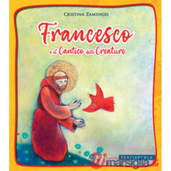 Francesco e il cantico delle creature. Ediz. a colori