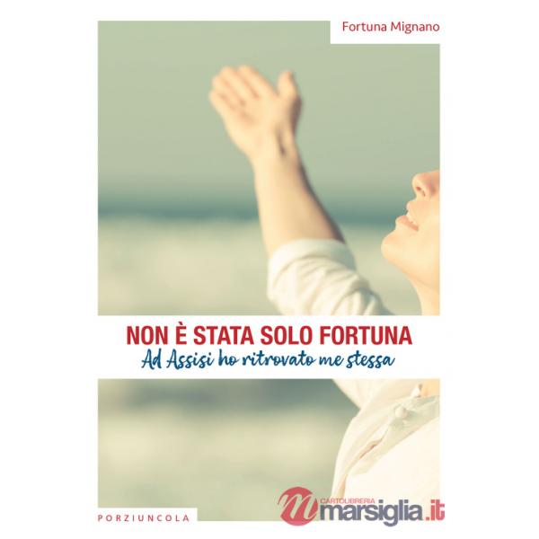 Non è stata solo fortuna. Ad Assisi ho ritrovato me stessa
