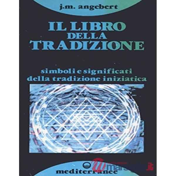 Libro della tradizione. Simboli e significato della tradizione esoterica (Il)