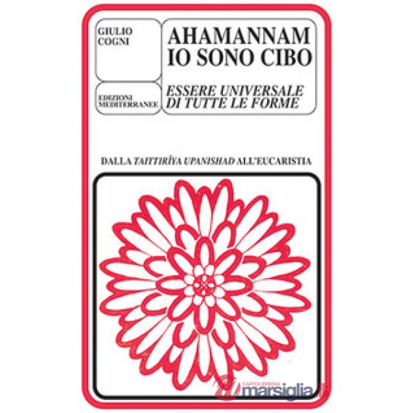 Ahamannam. Io sono cibo