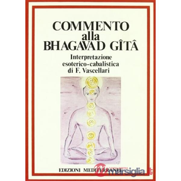Commento alla Bhagavad Gita. Interpretazione esoterico-cabalistica