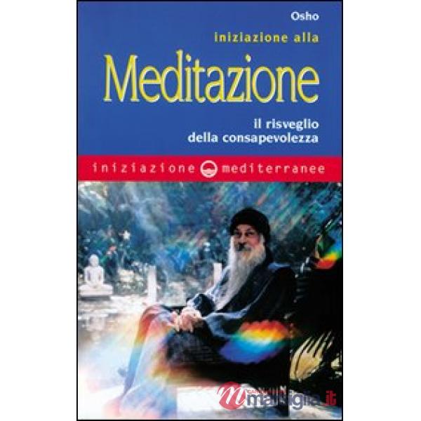 Iniziazione alla meditazione. Il risveglio della consapevolezza