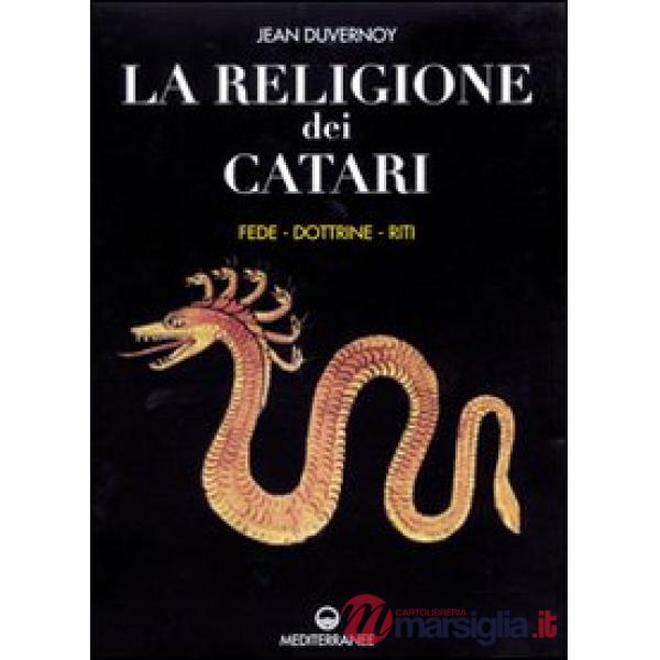Religione dei catari. Fede, dottrine, riti (La)