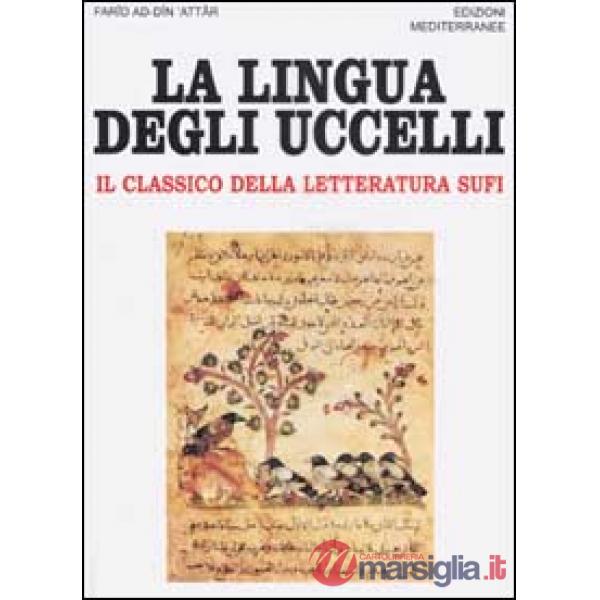 Lingua degli uccelli. Il classico della letteratura Sufi (La)