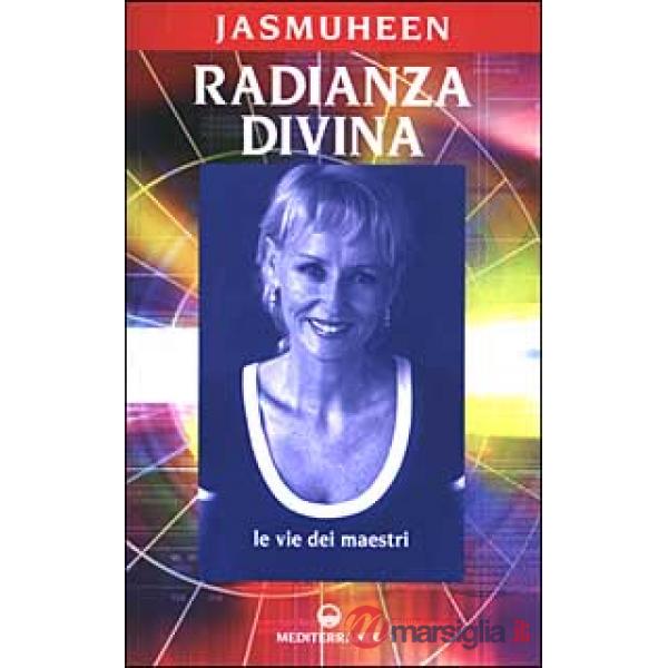 Radianza divina. Le vie dei maestri