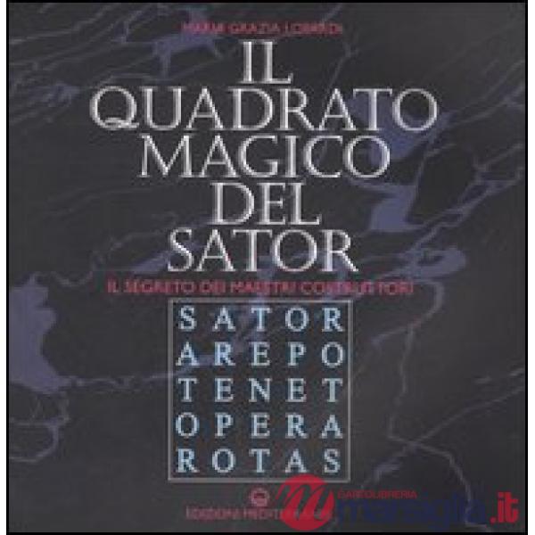 Quadrato magico del Sator. Il segreto dei maestri costruttori (Il)