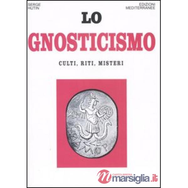 Gnosticismo. Culti, riti, misteri (Lo)
