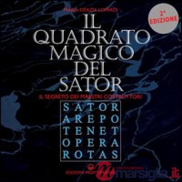 Quadrato magico del Sator. Il segreto dei maestri costruttori (Il)