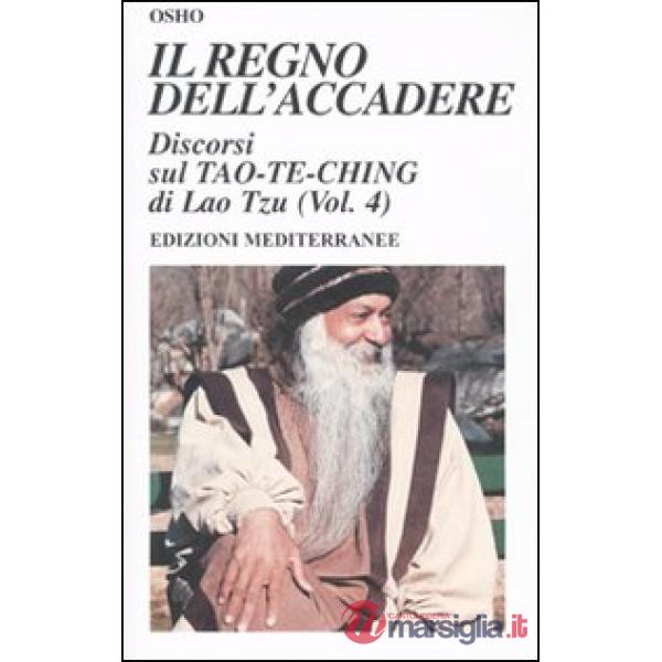Regno dell'accadere. Discorsi sul Tao-Te-Ching di Lao Tzu. Ediz. illustrata (Il). Vol. 4