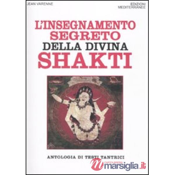 Insegnamento segreto della divina Shakti. Antologia di testi tantrici (L')