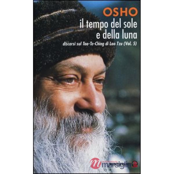 Tempo del sole e della luna. Discorsi sul Tao-Te-Ching di Lao Tzu (Il). Vol. 5